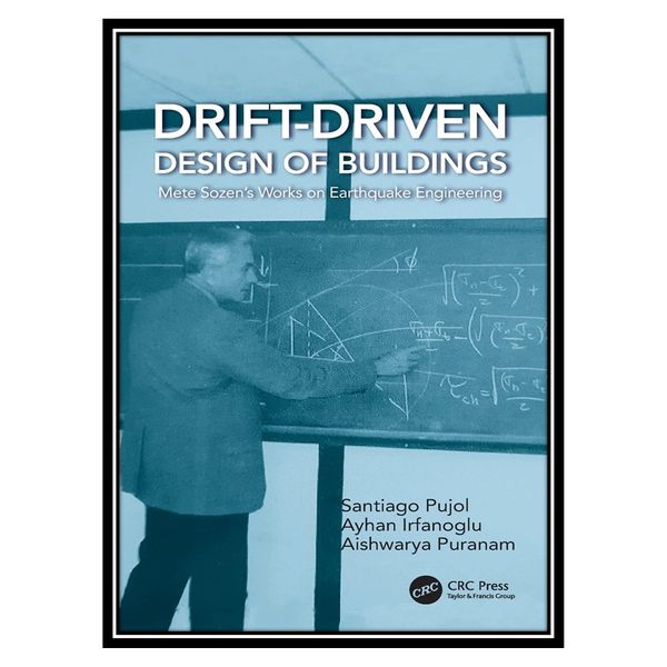 کتاب Drift-Driven Design of Buildings: Mete Sozen’s Works on Earthquake Engineering اثر جمعی از نویسندگان انتشارات مؤلفین طلایی