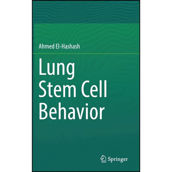 کتاب Lung Stem Cell Behavior اثر Ahmed El-Hashash انتشارات Springer
