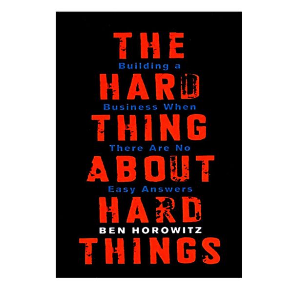 کتاب THE HARD THING ABOUT HARD THINGS اثر BEN HOROWITZ انتشارات مهربان