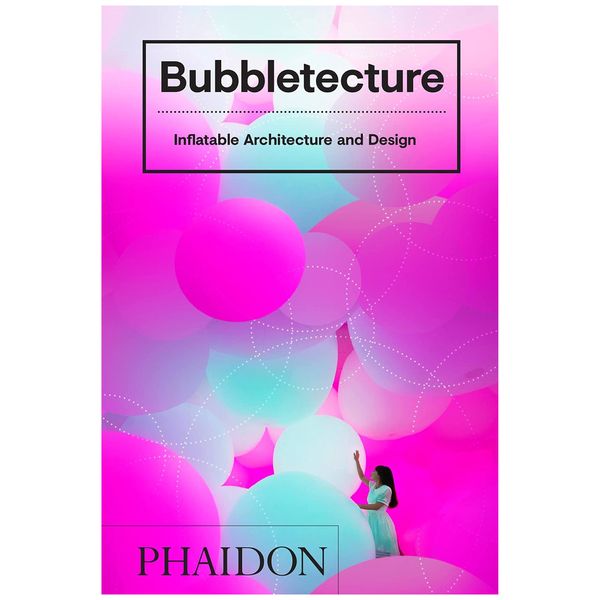 کتاب Bubbletecture Inflatable Architecture and Design اثر SHARON FRANCIS انتشارات فیدون