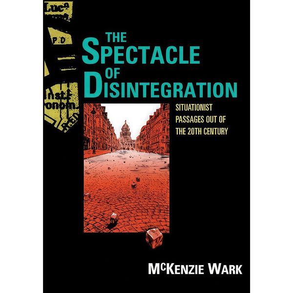 کتاب The Spectacle of Disintegration اثر McKenzie Wark انتشارات Verso