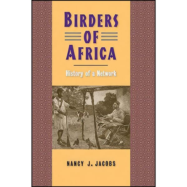 کتاب Birders of Africa اثر Nancy J. Jacobs انتشارات Yale University Press