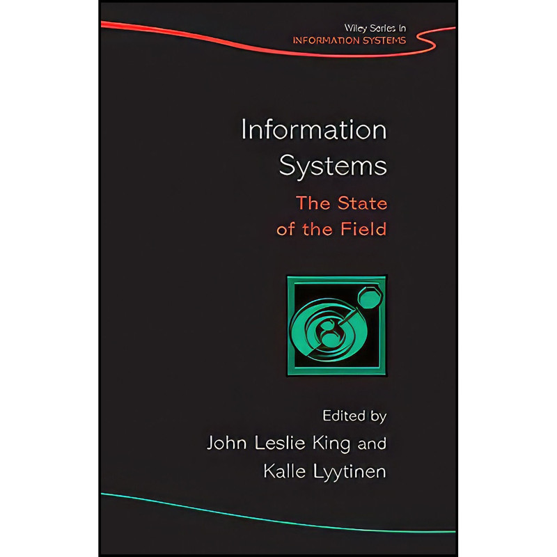 کتاب Information Systems اثر John Leslie King and Kalle Lyytinen انتشارات Wiley
