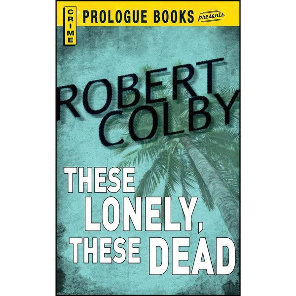 کتاب These Lonely, These Dead اثر Robert Colby انتشارات Adams Media