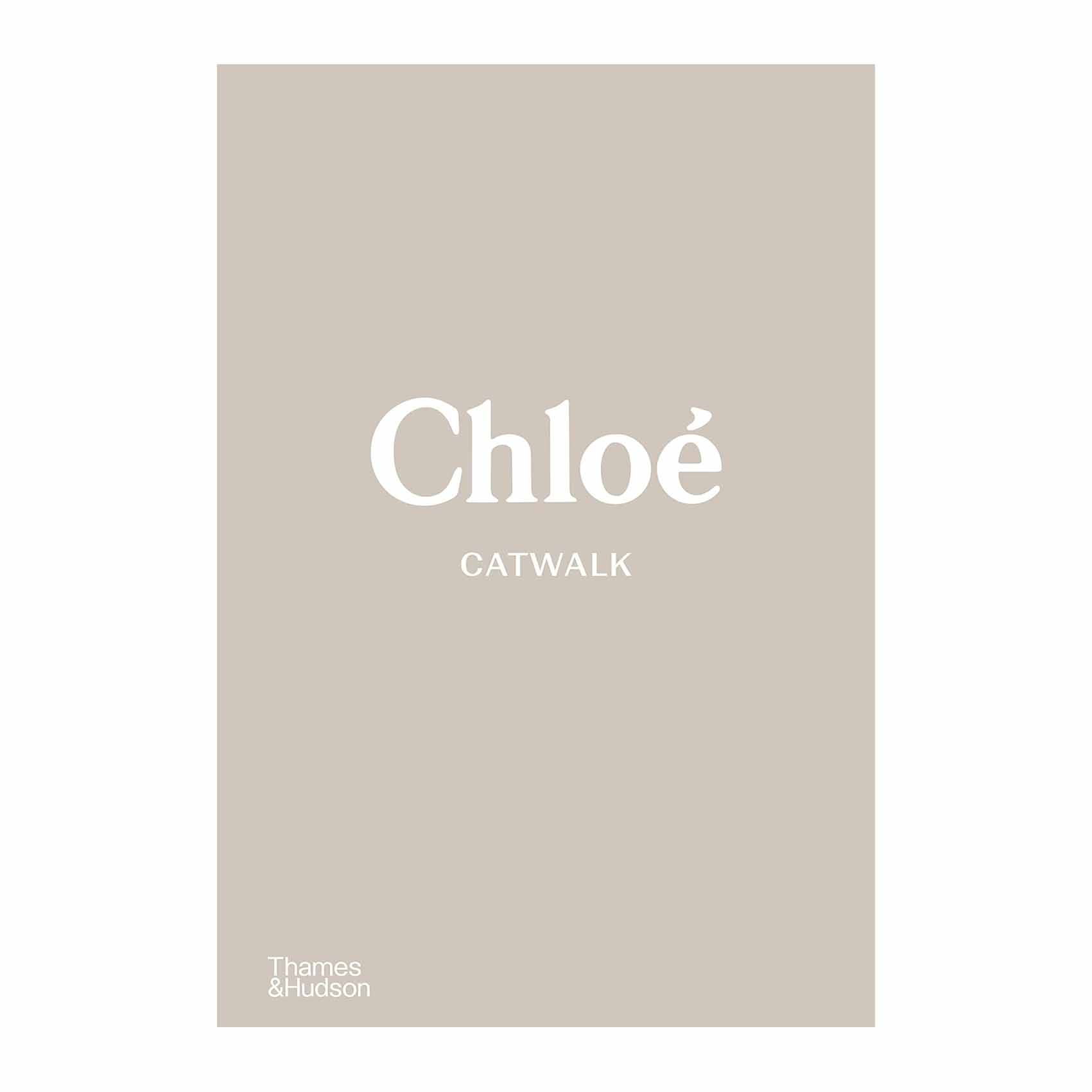 کتاب ChloE Catwalk The Complete Collections اثر Lou Stoppard انتشارات تیمز و هادسون