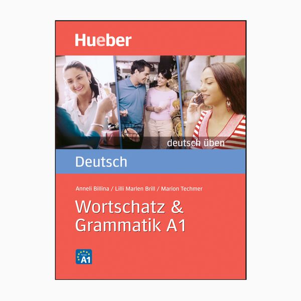 کتاب Wortschatz &amp; Grammatik A1 اثر جمعی از نویسندگان انتشارات هوبر