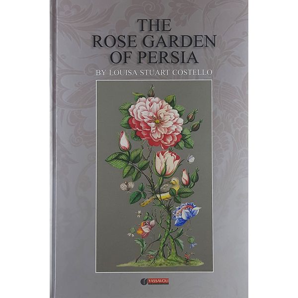 کتاب THE ROSE GARDEN OF PERSIA اثر LOUISA STUART COSTELLO نشر یساولی