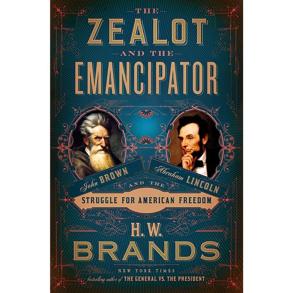 کتاب The Zealot and the Emancipator اثر H. W. Brands انتشارات Doubleday