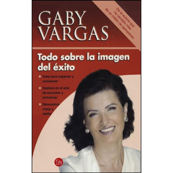 کتاب اسپانیایی Todo sobre la imagen del exito / Everything About the Image of Success  اثر Gaby Vargas انتشارات Punto de Lectura