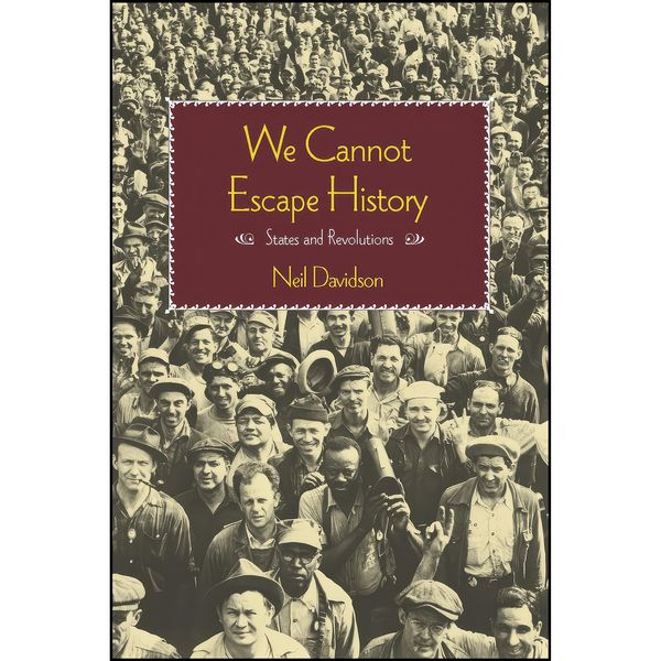 کتاب We Cannot Escape History اثر Neil Davidson انتشارات Haymarket Books
