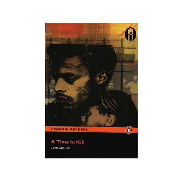کتاب A Time to Kill اثر John Grisham انتشارات الوندپویان