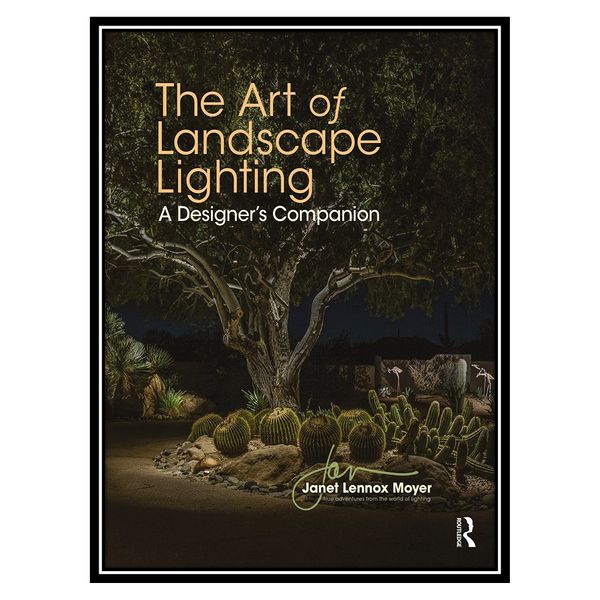کتاب The Art of Landscape Lighting اثر Janet Lennox Moyer انتشارات مؤلفین طلایی