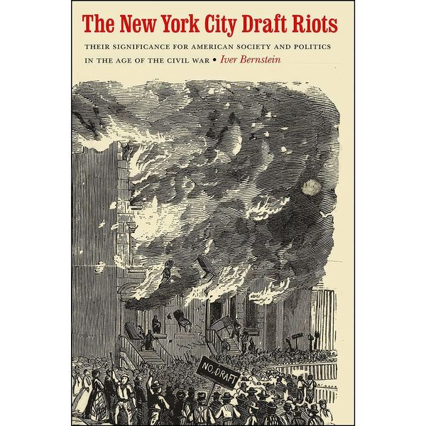 کتاب The New York City Draft Riots اثر Iver Bernstein انتشارات University of Nebraska Press