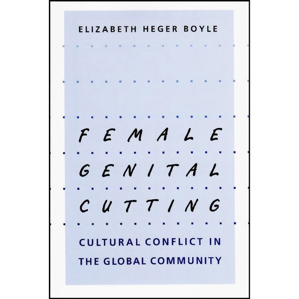 کتاب Female Genital Cutting اثر Elizabeth Heger Boyle انتشارات Johns Hopkins University Press