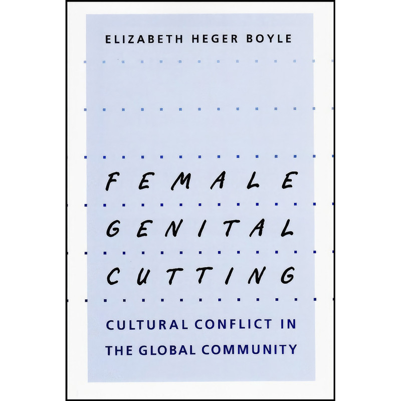 کتاب Female Genital Cutting اثر Elizabeth Heger Boyle انتشارات Johns Hopkins University Press