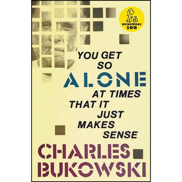 کتاب You Get So Alone at Times That It Just Makes Sense اثر Charles Bukowski انتشارات Ecco