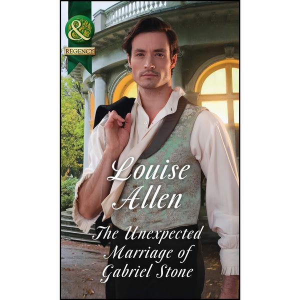 کتاب The Unexpected Marriage Of Gabriel Stone  اثر Louise Allen انتشارات Mills & Boon