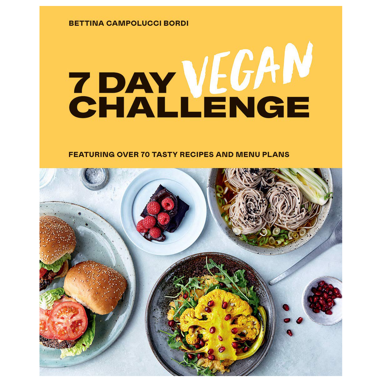 کتاب Seven Day Vegan Challenge : Featuring Over 70 Tasty Recipes and Menu Plans اثر BETTINA CAMPOLUCCI-BORDI انتشارات هاردی گرنت
