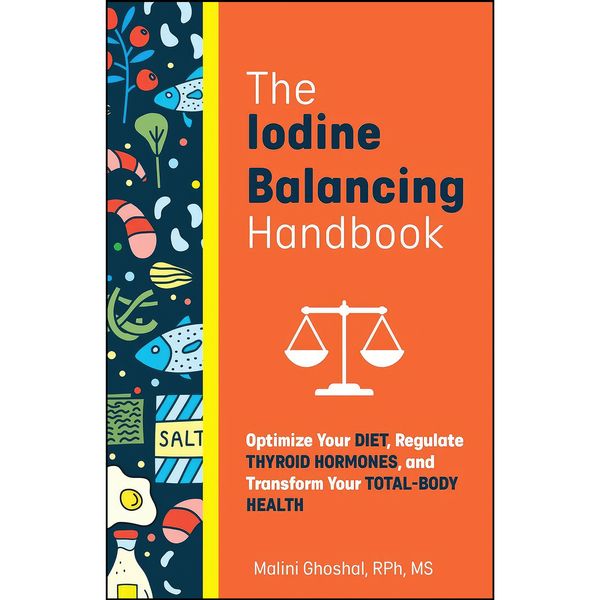 کتاب The Iodine Balancing Handbook اثر Malini Ghoshal RPh MS انتشارات Ulysses Press