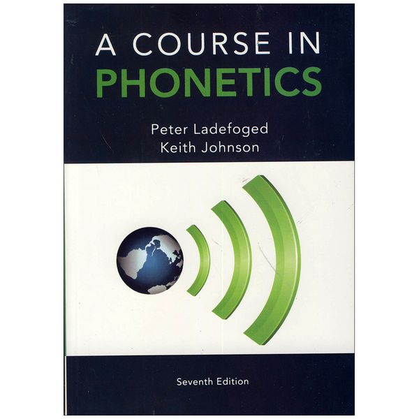 کتاب A course in phonetics 7th Edition اثر Peter Ladefoged and Keith Johnson انتشارات الوندپویان