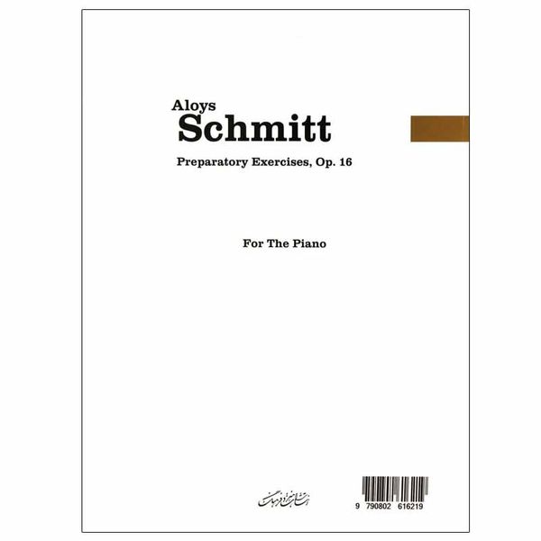 کتاب تمرینات مقدماتی برای پیانو اپوس 16 اثر آلویس اشمیت انتشارات هنر و فرهنگ