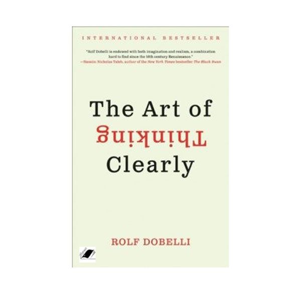 کتاب The Art of Thinking Clearly اثر Rolf Dobelli انتشارات معیار اندیشه