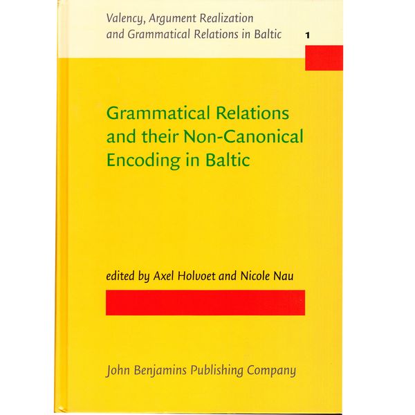 کتاب Grammatical Relations and Their Non-Canonical Encoding in Baltic اثر Axel Holvoet and Nicole Nau انتشارات John Benjamins