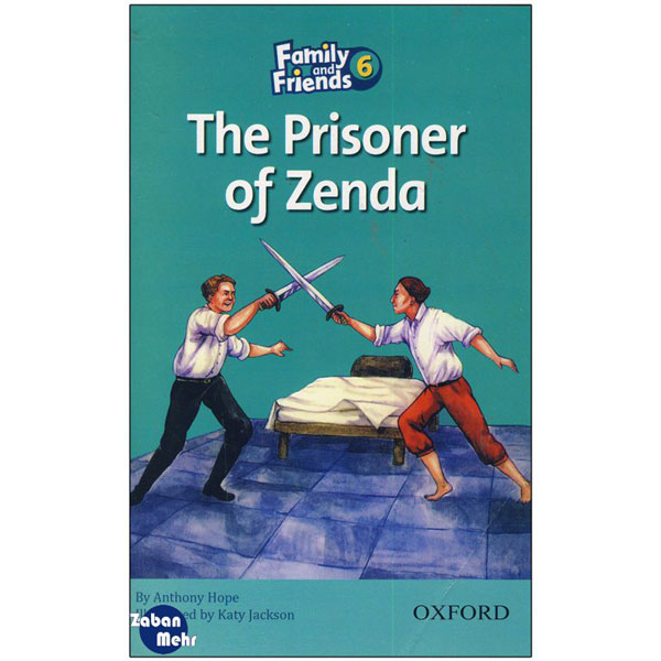 کتاب The Prisoner of Zenda_Family and Friends 6 Readers Book اثر جمعی از نویسندگان انتشارات زبان مهر