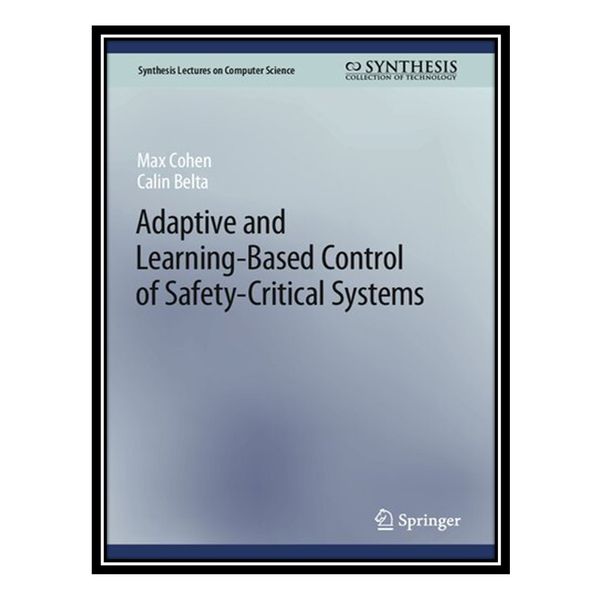کتاب Adaptive and Learning-Based Control of Safety-Critical Systems اثر Max Cohen and  Calin Belta انتشارات مؤلفین طلایی