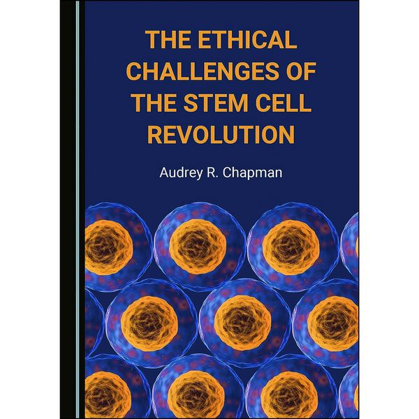 کتاب The Ethical Challenges of the Stem Cell Revolution اثر Audrey R. Chapman انتشارات Cambridge Scholars Publishing