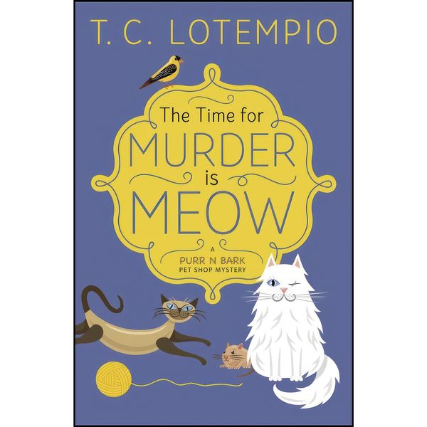 کتاب The Time for Murder is Meow  اثر LoTempio and  T.C. انتشارات Midnight Ink