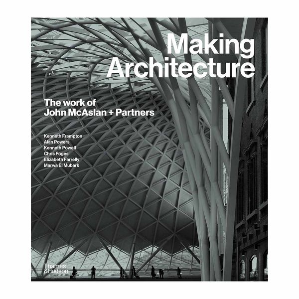 کتاب Making Architecture: The Work of John McAslan + Partners اثر Chris Foges انتشارات تیمز و هادسون