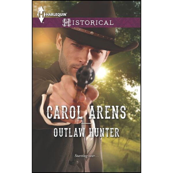 کتاب Outlaw Hunter اثر Carol Arens انتشارات Harlequin Historical