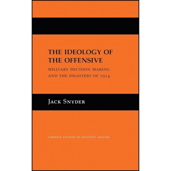 کتاب The Ideology of the Offensive اثر Jack L. Snyder انتشارات Cornell University Press