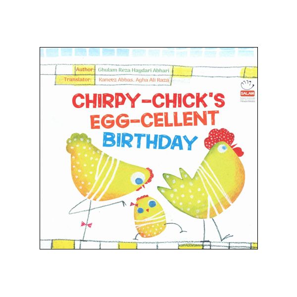 کتاب CHIRPY-CHICK’S EGG-CELLENT BIRTHDAY اثر Ghulam Reza Heydari Abhari انتشارات دارالجمال