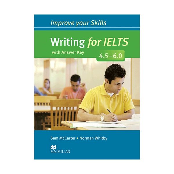 کتاب Improve Your Skills Writing for IELTS 4.5-6.0 اثر Sam McCarter انتشارات مک میلان