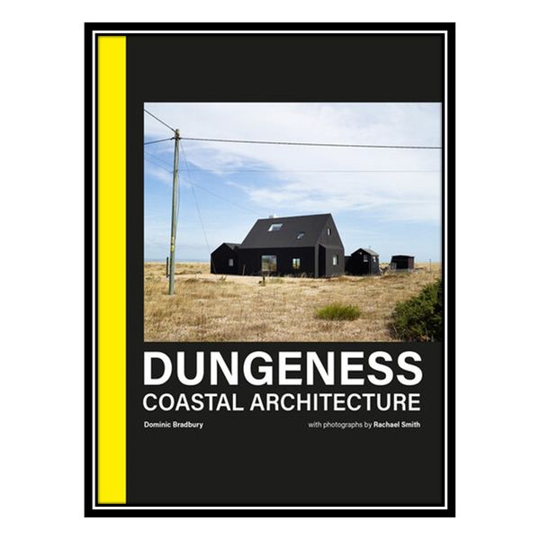 کتاب Dungeness: Coastal Architecture اثر Dominic Bradbury انتشارات مؤلفین طلایی