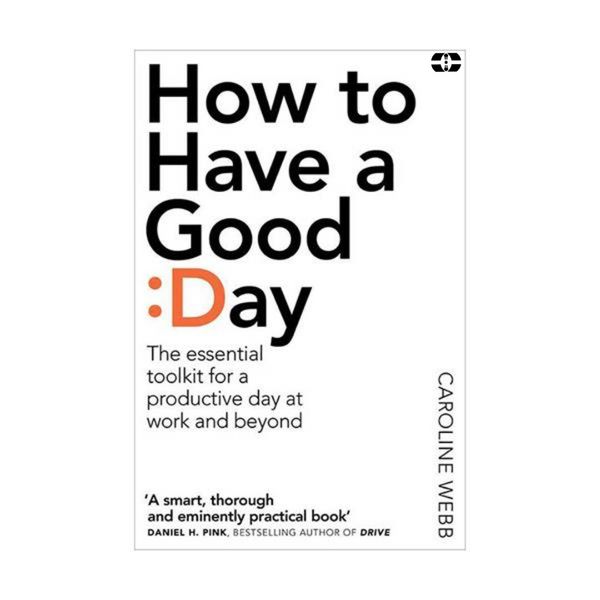 کتاب How to Have a Good day اثر Caroline Webb انتشارات سپاهان