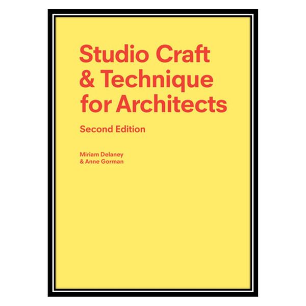 کتاب Studio Craft &amp; Technique for Architects اثر Miriam Delaney AND Anne Gorman انتشارات مؤلفین طلایی