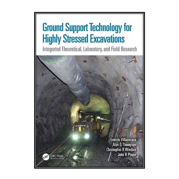   کتاب Ground Support Technology for Highly Stressed Excavations اثر  جمعي از نويسندگان انتشارات مؤلفين طلايي
