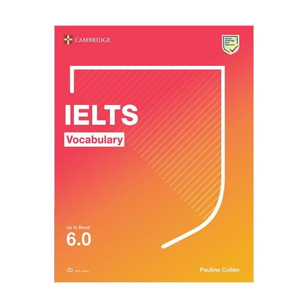 کتاب Cambridge IELTS Vocabulary Up To Band 6.0 اثر Pauline Cullen انتشارات کمبریدج