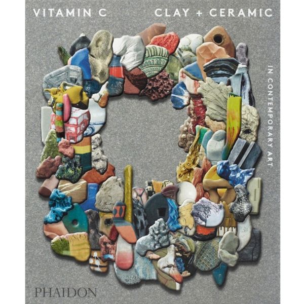 كتاب Vitamin C: Clay and Ceramic in Contemporary Art اثر Clare Lilley انتشارات فیدون