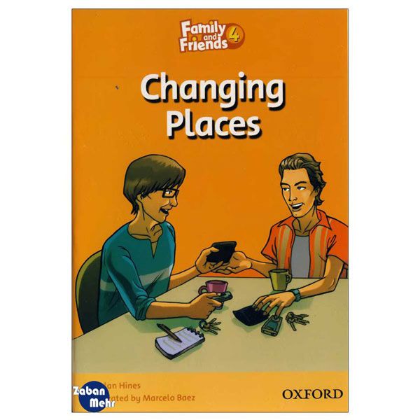 کتاب Changing Places_Family and Friends 4 Readers Book اثر جمعی از نویسندگان انتشارات زبان مهر