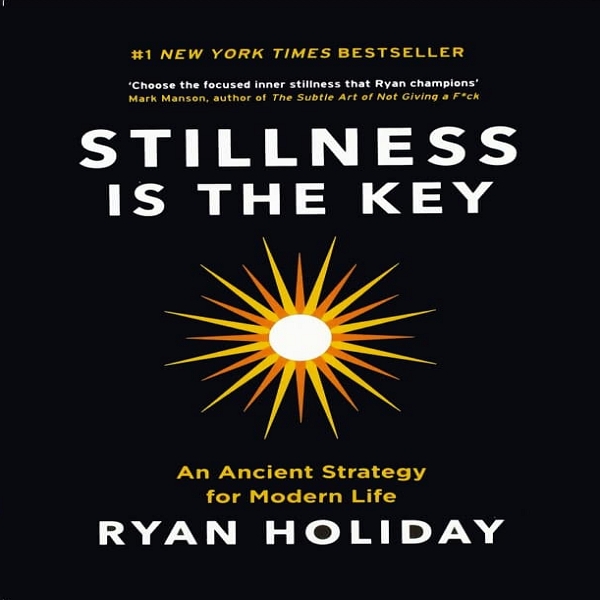 کتاب Stillness Is the Key اثر Ryan Holiday انتشارات پورت فولیو