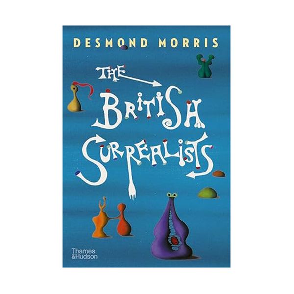 کتاب The British Surrealists اثر Desmond Morris انتشارات تیمز و هادسون
