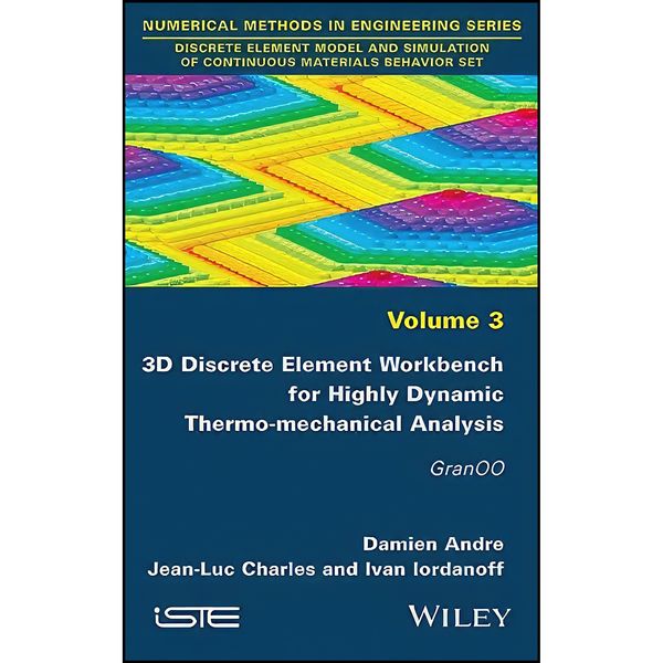 کتاب 3D Discrete Element Workbench for Highly Dynamic Thermo-mechanical Analysis اثر جمعي از نويسندگان انتشارات Wiley-ISTE