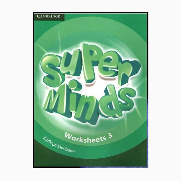 کتاب Super Minds Worksheets 3 اثر Kathryn Escribano انتشارات دانشگاه کمبریج