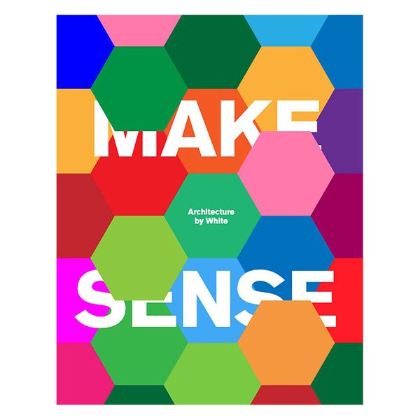 کتاب Make Sense: Architecture by White اثر  Malin Zimm انتشارات لارنس کینگ