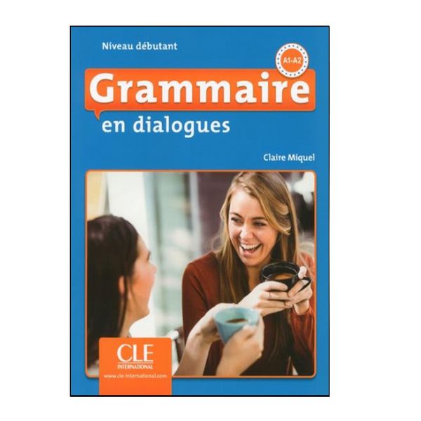 کتاب grammaire en dialogues  a1a2 niveau  debutant اثر جمعی از نویسندگان انتشارات سی ال ای اینترنشنال