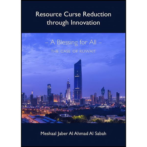 کتاب Resource Curse Reduction Through Innovation - A Blessing for All - The Case of Kuwait اثر Meshaal Jaber Al Ahmad Al Sabah انتشارات Cambridge Scholars Publishing